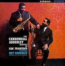 Cannonball Adderly Quintet San Francisco